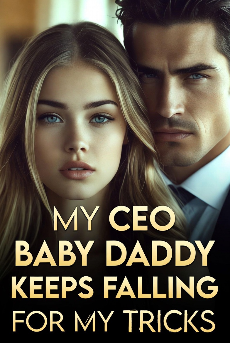 My CEO Baby Daddy Keeps Falling for My Tricks
