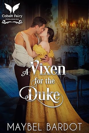 A Vixen for the Duke: A Steamy Historical Regency Romance Novel (The Hale Sisters Book 2)