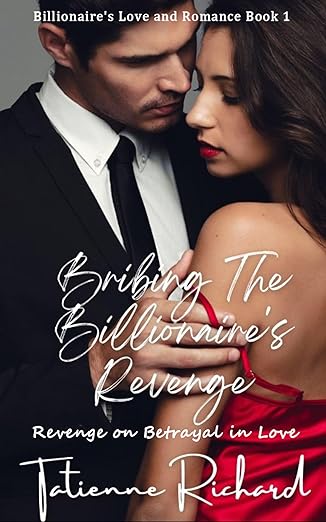 Bribing the Billionaire’s Revenge: Revenge on Betrayal in Love (Billionaire’s Love and Romance Book 1)